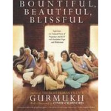 Bountiful, Beautiful, Blissful: Experience the Natural Power of Pregnancy and Birth with Kundalini Yoga and Meditation Reprint Edition (Paperback) by Kaur Khalsa   Gurmukh, Grmukh, Gurmukh Kaur Khalsa